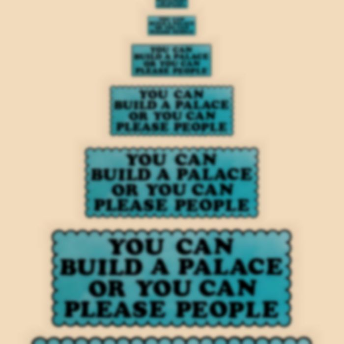 "You Can Build A Palace, Or You Can Please People" by Badge Époque