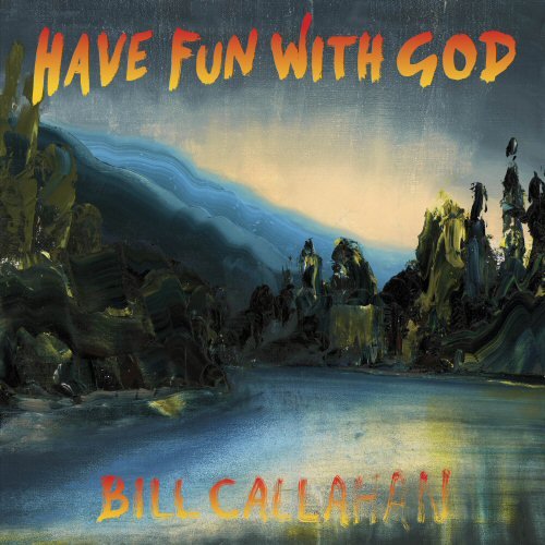 Album Review Bill Callahan Have Fun With God The Line Of Best Fit