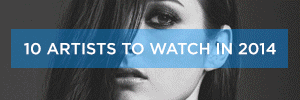 Ones to Watch in 2014