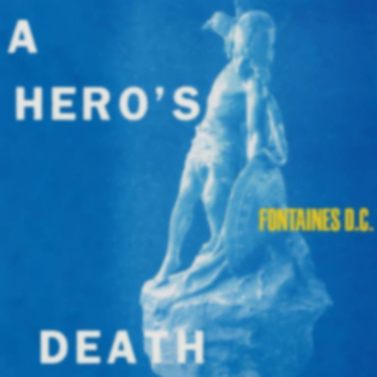 <em>A Hero’s Death</em> by Fontaines D.C.