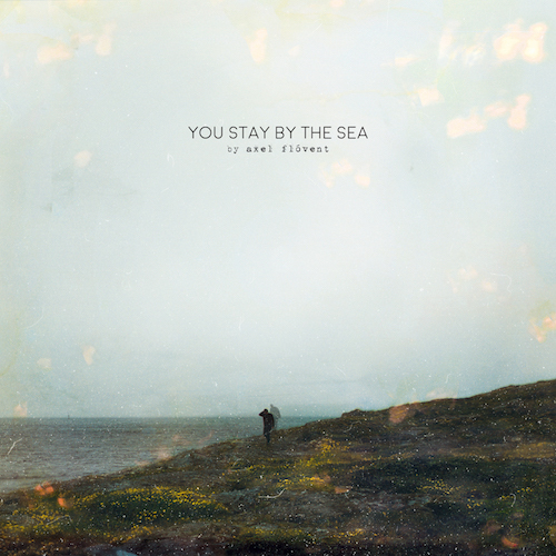 Axel Flovent - You Stay By The Sea | Album Review