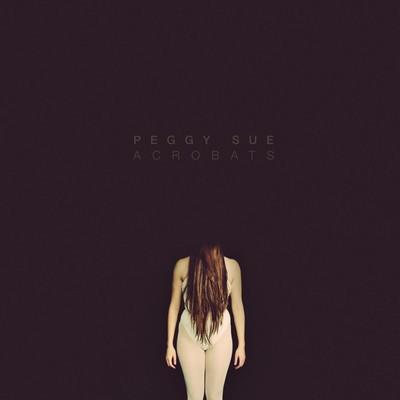 Peggy Sue – Acrobats | The Line of Best Fit